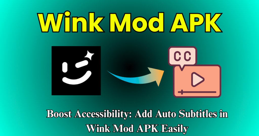 Boost Accessibility Add Auto Subtitles in Wink Mod APK Easily