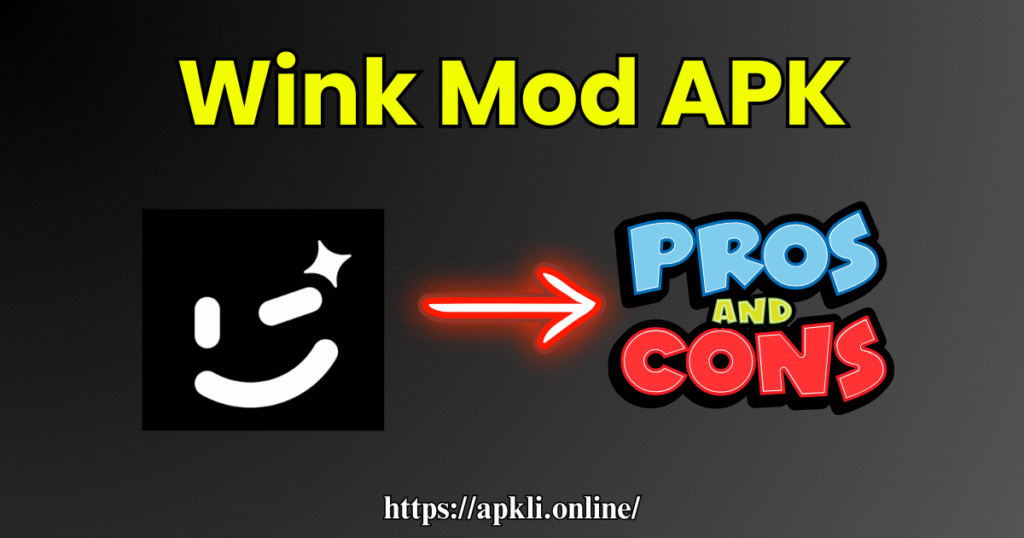 Pros and Cons of Using Wink Mod APK