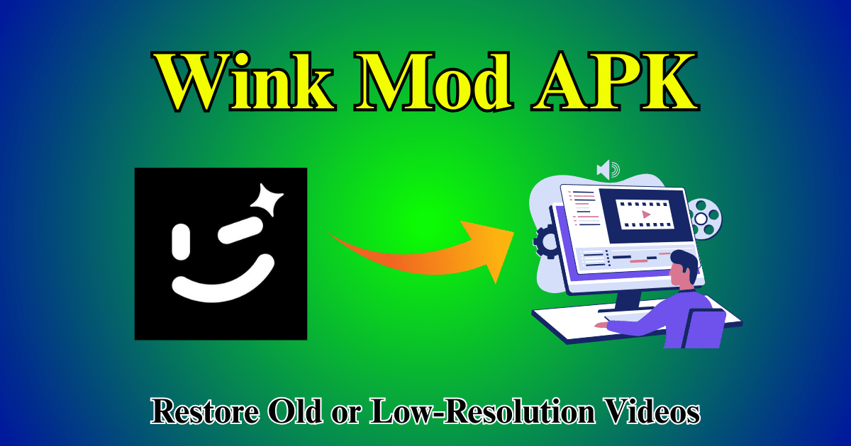 Using Wink Mod APK to Restore Old or Low-Resolution Videos