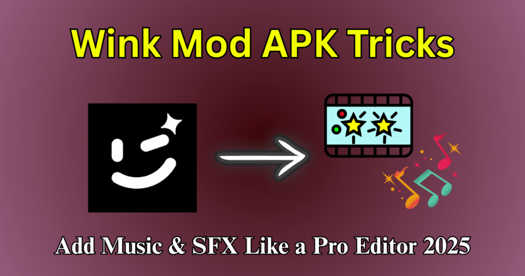 Wink Mod APK Tricks Add Music & SFX Like a Pro Editor 2025