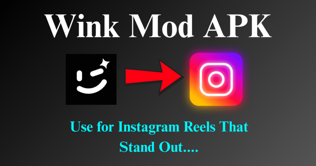 Wink Mod APK Use for Instagram Reels That Stand Out....