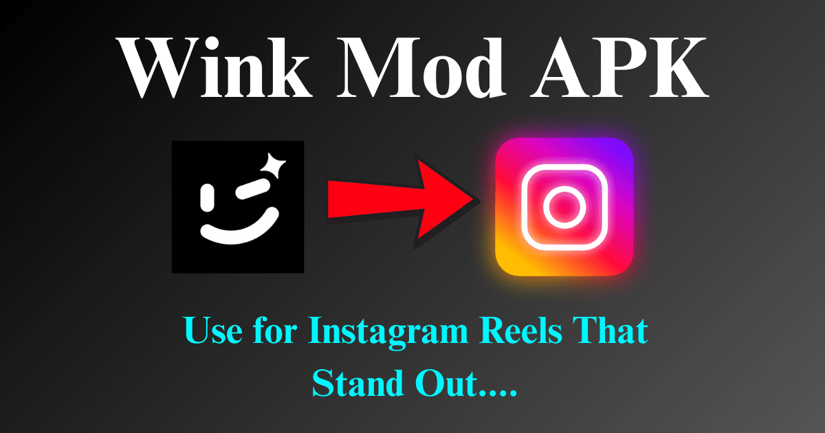 Wink Mod APK Use for Instagram Reels That Stand Out....